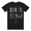 Bow To No Man Tee